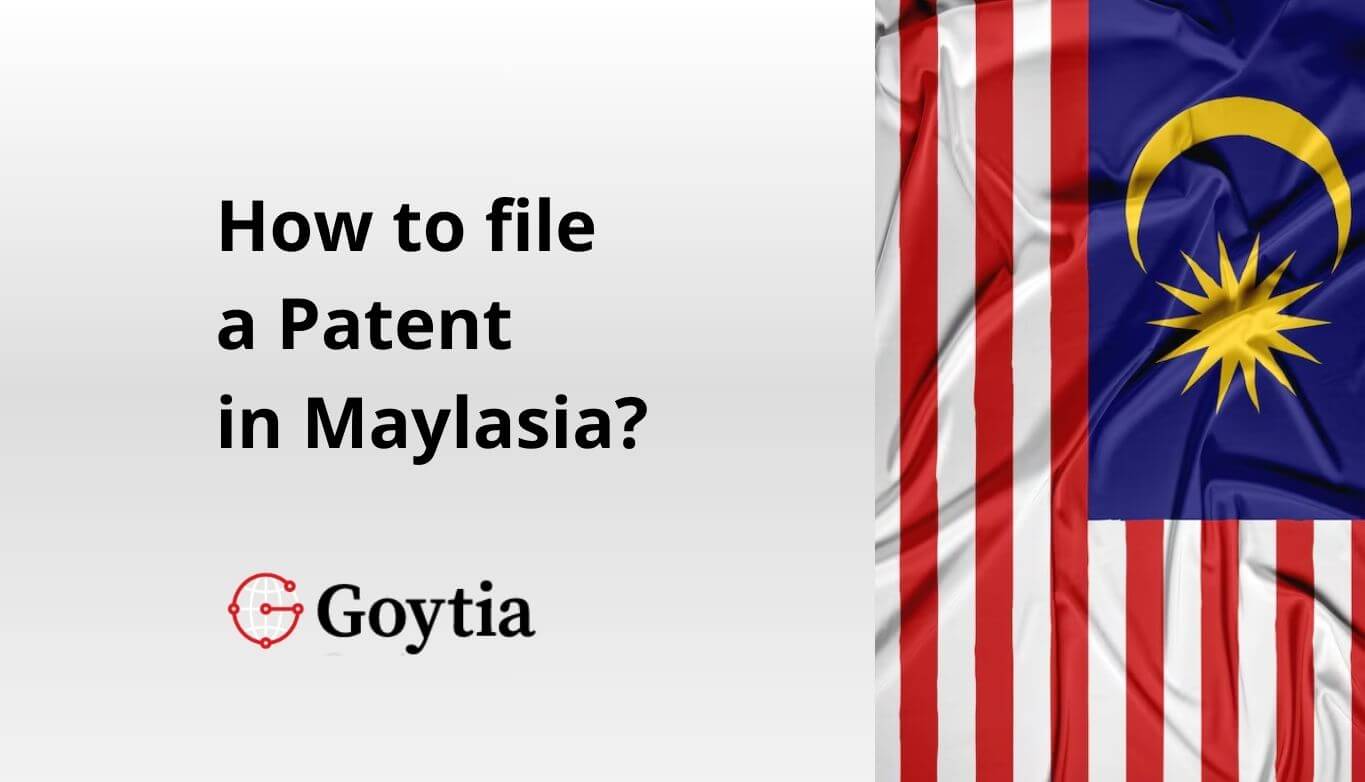 How to file a patent in Maylasia? Goytia and Associates