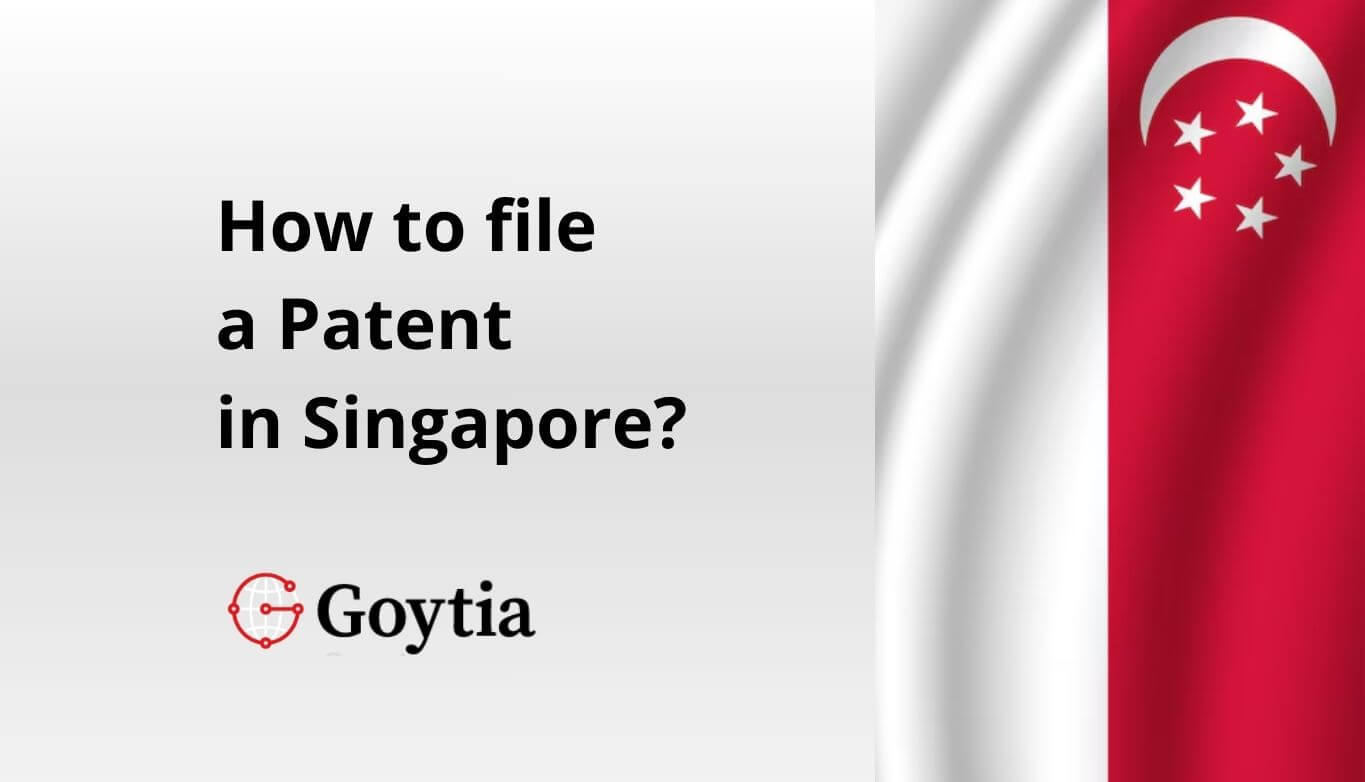 How to file a patent in Singapore? Goytia and associates